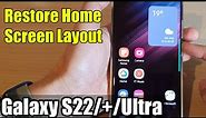 Galaxy S22/S22+/Ultra: How to Restore Home Screen Layout