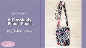 How to Sew a Crossbody Phone Pouch by Debbie Shore