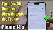 iPhone 14's/14 Pro Max: How to Turn On/Off Camera View Outside the Frame