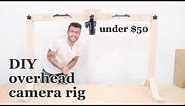 DIY Overhead Camera Mount / Rig | Under $50