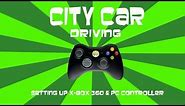 City Car Driving - How to set up X-Box 360 & PC Controller