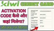 How to find kiwi credit card activation code for link axis Bank application