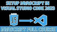 VS Code JavaScript Setup - How to Install JavaScript in Visual Studio Code 2023