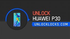 How to Unlock Huawei P30 For Any Network by Unlock Code.