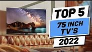 Top 5 BEST 75 Inch TVs of [2022]