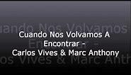 Cuando Nos Volvamos A Encontrar - Carlos Vives & Marc Anthony