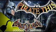 Pirate THIS! Episode 4 - Batman Arkham Asylum