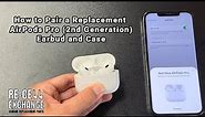 How to Pair a Replacement AirPods Pro (2nd Generation) AirPod and Case