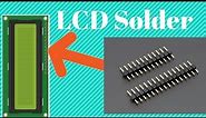 Soldering,Welding Pins to an LCD,LCD SOLDERING WITH PIN HEADER