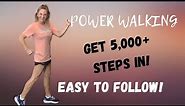 POWER WALKING - 5000+ steps! EASY TO FOLLOW!