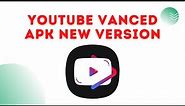 How to Install YouTube Vanced Apk New Version for Any Android Version (Root /Non-Root)