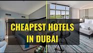 Top 10 CHEAPEST HOTELS in DUBAI