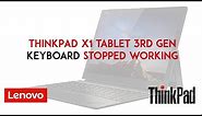 ThinkPad X1 Tablet Gen 3 Keyboard stopped Working, here is the Solution!