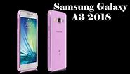 Samsung Galaxy A3 2018 | Specifications, Price, Release Date, Features