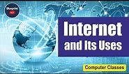 Internet and Its Uses | History of the Internet | Working of the Internet | Uses of the Internet