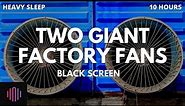 Fan sounds for sleeping / Two Giant factory fan sounds with a black screen 10 hours