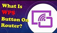 What is WPS button on router?