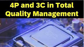 The 4P and 3C in Total Quality Management