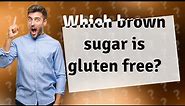 Which brown sugar is gluten free?