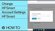Changing Your HP Smart Account Settings | HP Smart | HP Support