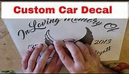 Making Vinyl Decals for Cars - Custom In Loving Memory Decal Sticker