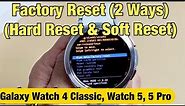 Galaxy Watch 4 Classic/ Watch 5/ 5 Pro: How to Factory Reset (2 Ways- Hard Reset or Soft Reset)
