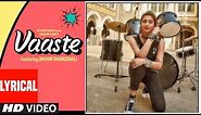 LYRICAL:Vaaste Song | Dhvani Bhanushali, Tanishk Bagchi | Nikhil D | Bhushan Kumar |Radhika , Vinay