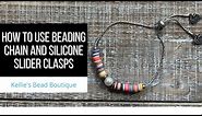 How to use Beading Chain and Silicone Slider Clasps - create a bracelet using trendy beads!