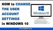 How to Change the User Account Settings in Windows 10