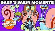 Gary's SASSIEST Moments! 🐌 | SpongeBob | Nickelodeon Cartoon Universe