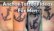 Beautiful Anchor Tattoo Ideas For Men | Anchor Tattoo | Trakin 10