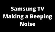 Why is my Samsung TV beeping?