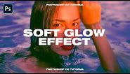 Soft & Dreamy Glow Effect - Photoshop CC Tutorial (2020)