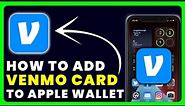 How to Add Venmo Card to Apple Wallet