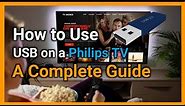 How to Use USB on Philips TV: A Complete Guide