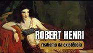 Robert Henri - realism of existence