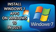 HOW TO INSTALL WINDOWS 7 APPS ON WINDOWS 10 IN 2021!