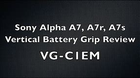 Sony A7 Vertical Battery Grip Review - VG-C1EM