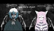 take me to church [meme collab]