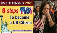 8 Steps to Become a US Citizen | How to Become a U.S. Citizen 2023. US Citizenship Naturalization