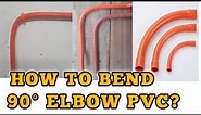 HOW TO BEND 90° ELBOW PVC PIPE?