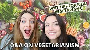 Answering questions on being vegetarian and vegetarianism: best tips and tricks for new vegetarians!