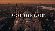 iPhone 11 Pro Cinematic 4K: Turkey