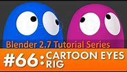 Blender 2.7 Tutorial #66: Cartoon Eyes Rig #b3d