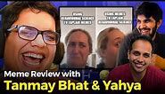 Meme Review with @tanmaybhat & @yahyabootwala9789