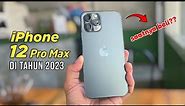 UDAH MURAH!!! Review iPhone 12 Pro Max di tahun 2023