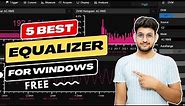 5 Best Equalizer for Windows 11 Free | Equalizer for Windows 10 💥 🔊 🎶