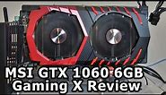MSI GTX 1060 6GB Gaming X Review