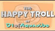 The Happy Troll (song) - by D1ofAquavibe