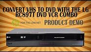 TRANSFER VHS TAPES TO DVD DISC EASILY WITH THE LG DVD VCR COMBO RECORDER RC897T 1080P HDMI UPCONVERT